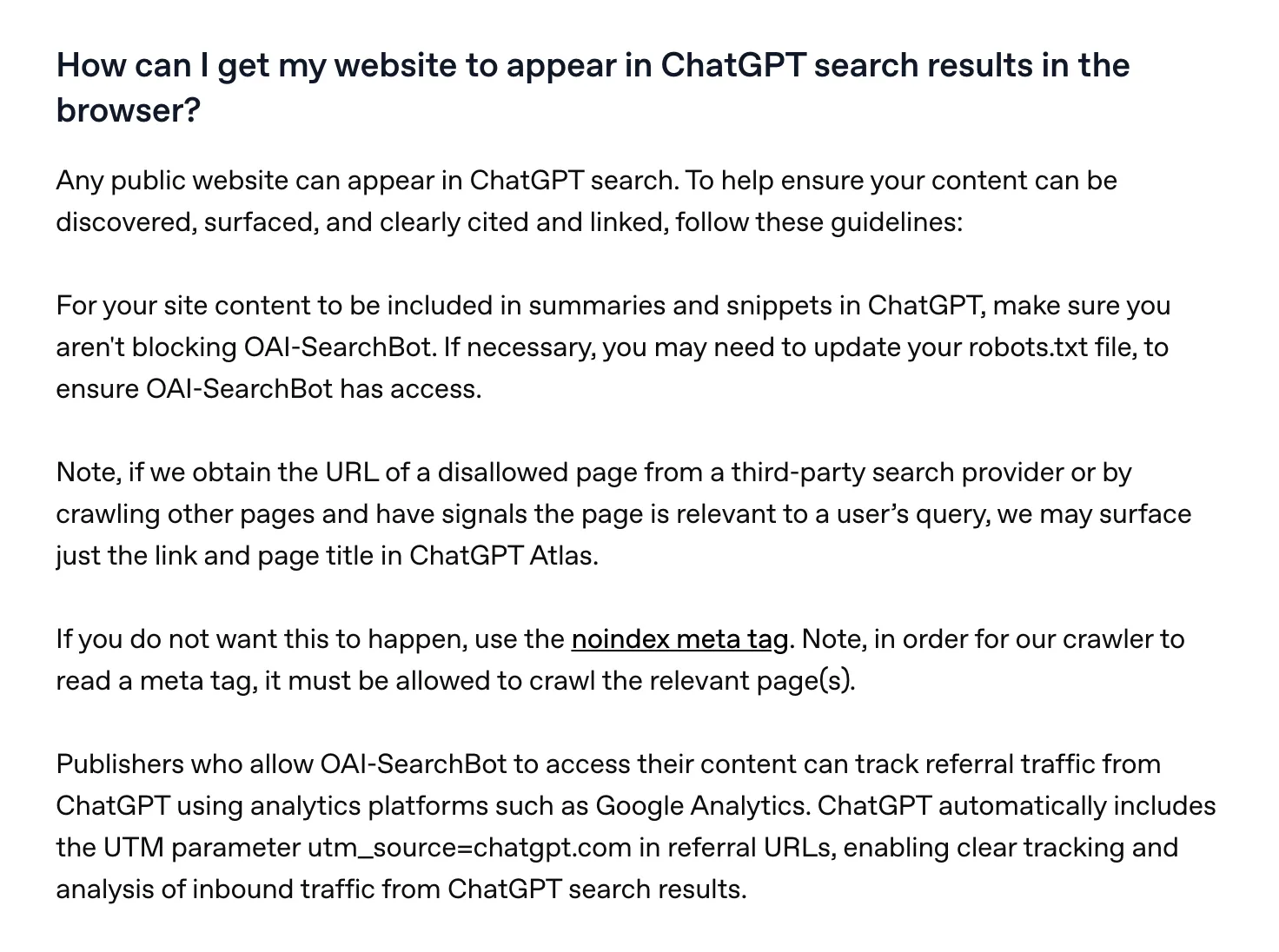 OpenAI’s publishers FAQ on how a site appears in ChatGPT search, the basics of ChatGPT SEO: allow OAI-SearchBot, use a noindex tag to keep a page’s link and title out of ChatGPT Atlas, and track visits through the utm_source=chatgpt.com tag